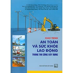 Giáo Trình An Toàn Và Sức Khoẻ Lao Động Trong Thi Công Xây Dựng - An Thi
