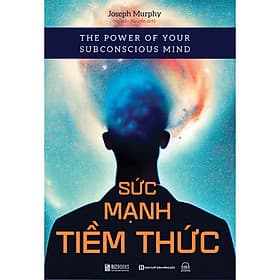 Sách Sức Mạnh Tiềm Thức: The Power Of Your Subconscious Mind