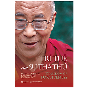 Trí tuệ của sự tha thứ (The Wisdom Of Forgiveness) - Tác giả Victor Chan , Đức Đạt Lai Lạt Ma - Saigon Books