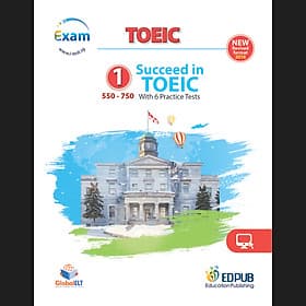 Succeed in TOEIC 1 (550-750) with 6 Practice Tests - New Revised format 2018 - ED