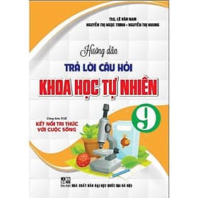 Hướng Dẫn Trả Lời Câu Hỏi Khoa Học Tự Nhiên Lớp 9 - Dùng Kèm SGK Kết Nối Tri Thức Với Cuộc Sống - Hồng Ân - An