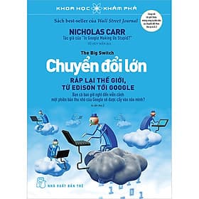 Sách Khoa học khám phá: Chuyển đổi lớn - Ráp lại thế giới, từ Edison tới Google - ED