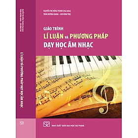 Giáo trình Lí luận và phương pháp dạy học Âm nhạc - Phương Phương