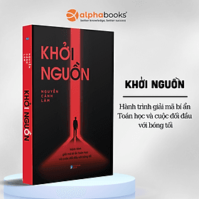 Sách Khởi Nguồn - Hành Trình Giải Mã Bí Ẩn Toán Học Và Cuộc Đối Đầu Với Bóng Tối - Nguyễn Cảnh Lâm (SDV) - Lâm Hà