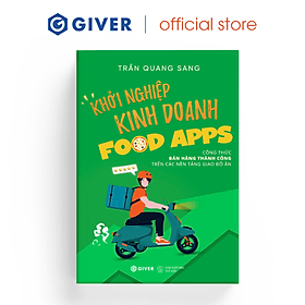 Sách - Khởi Nghiệp Kinh Doanh Food Apps - Công Thức Bán Hàng Thành Công Trên Các Nền Tảng Giao Đồ Ăn