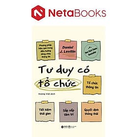 Tư Duy Có Tổ Chức - Phương Pháp Hiệu Quả Trong Điều Hướng Dòng Chảy Thông Tin - Đông Di