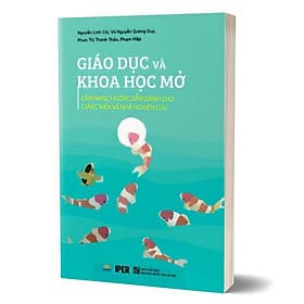 Giáo Dục Và Khoa Học Mở - Cẩm Nang Hướng Dẫn Dành Cho Giảng Viên Và Nhà Nghiên Cứu - Cẩm Vân