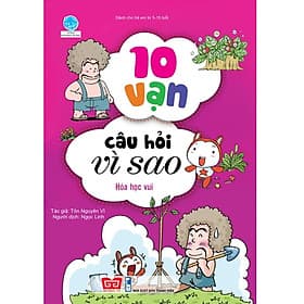 Sách 10 Vạn Câu Hỏi Vì Sao - Hóa Học Vui ( Tái Bản )