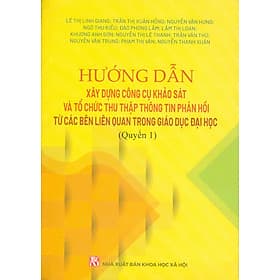 Hướng Dẫn Xây Dựng Công Cụ Khảo Sát Và Tổ Chức Thu Thập Thông Tin Phản Hồi Từ Các Bên Liên Quan Trong Giáo Dục Đại Học (Quyển 1) - Thu
