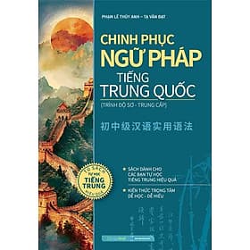 Chinh Phục Ngữ Pháp Tiếng Trung Quốc (Trình Độ Sơ-Trung Cấp) - Trung Chính