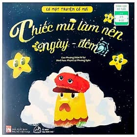 Sách Có Một Truyện Cổ Mới - Chiếc Mũ Làm Nên Ngày Đêm - Việt Chi