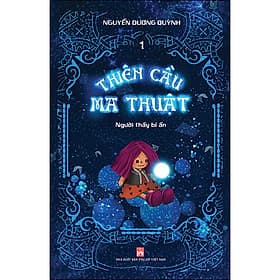 Sách Thiên Cầu Ma Thuật Tập 1 : Người Thầy Bí Ẩn - Thu