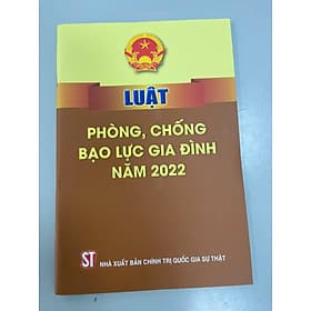LUẬT PHÒNG, CHỐNG BẠO LỰC GIA ĐÌNH NĂM 2022 – Nhiều tác giả – NXB CTQG Sự Thật - NXB Chính trị Quốc gia và Sự thật