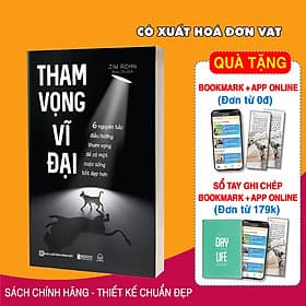 Tham Vọng Vĩ Đại - 6 Nguyên Tắc Điều Hướng Tham Vọng Để Có Một Cuốc Sống Tốt Đẹp Hơn