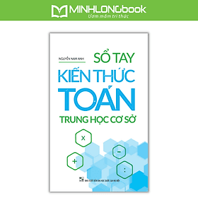 Sách: Sổ Tay Kiến Thức Toán Trung Học Cơ Sở - Minh Trung