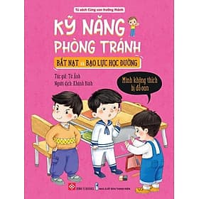 Sách Kỹ Năng Phòng Tránh Bắt Nạt Và Bạo Lực Học Đường - Mình Không Thích Bị Đổ Oan - Minh