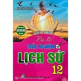 Bộ Đề Trắc Nghiệm Lịch Sử Lớp 12 - Luyện Thi THPT - Hồng Ân - An