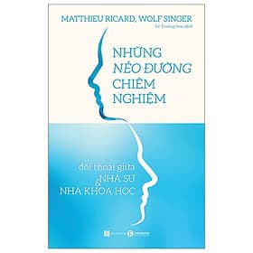 Những Nẻo Đường Chiêm Nghiệm - Đối Thoại Giữa Nhà Sư Và Nhà Khoa Học - Chì