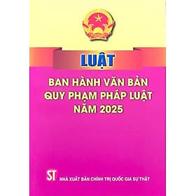 Luật ban hành văn bản quy phạm pháp luật năm 2025 - Nha Nha