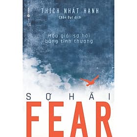 Sách Fear Sợ Hãi: Hóa Giải Sợ Hãi Bằng Tình Thương ( th) - Thương Thương