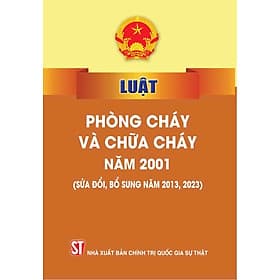 Luật Phòng cháy và chữa cháy năm 2001 ( Sửa đổi, bổ sung năm 2013,2023)