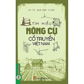 Tìm Hiểu Nông Cụ Cổ Truyền Việt Nam - Ngô Đức Thịnh - VIETNAMBOOK - Đức Nam