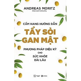 Cẩm nang hướng dẫn tẩy sỏi gan mật - Phương pháp diệu kỳ cho sức khoẻ dài lâu - Bản Quyền - Phương Hà