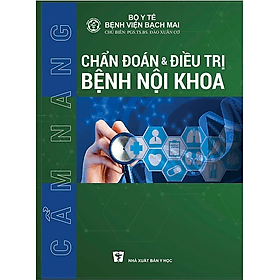 Cẩm nang chẩn đoán & đi.êu t.rị Bệnh nội khoa