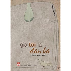 Giá Tôi Là Đàn Bà - NXB Phụ Nữ - Gia Việt