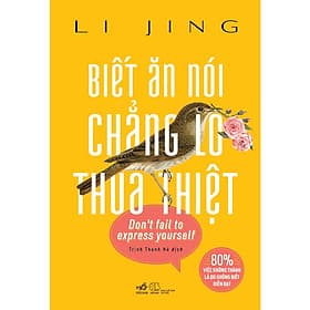 Sách Biết Ăn Nói Chẳng Lo Thua Thiệt - Nhã Nam