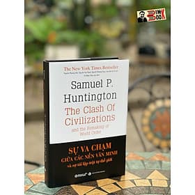 (Bìa cứng, tái bản 2023) SỰ VA CHẠM GIỮA CÁC NỀN VĂN MINH VÀ SỰ TÁI LẬP TRẬT TỰ THẾ GIỚI - Samuel P Hungtington – Omegaplus - NXB Tri Thức - Minh