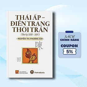 Sách Thái Ấp - Điền Trang Thời Trần (Thế kỷ XIII - XIV) - 