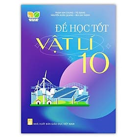 Để học tốt vật lí lớp 10 ( Kết nối tri thức với cuộc sống ) - Tri Thức