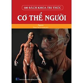 500 Bách Khoa Tri Thức - Cơ Thể Người - Khoa