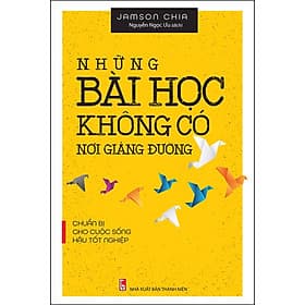Sách Những Bài Học Không Có Nơi Giảng Đường (Chuẩn Bị Cho Cuộc Sống Hậu Tốt Nghiệp) - Minh Minh