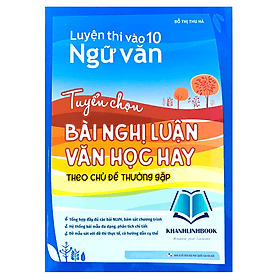 Luyện thi vào 10 ngữ văn tuyển chọn bài nghị luận văn học hay theo chủ đề thường gặp (MG) - Theo Theobald