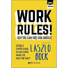 Sách Quy Tắc Làm Việc Của Google (Tái Bản) - Laszlo Bock