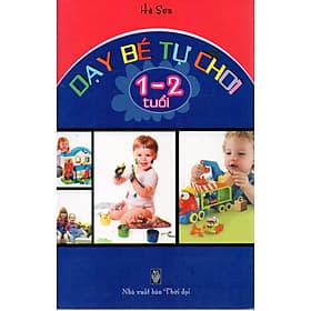 Dạy bé tự chơi - 1 - 2 tuổi
