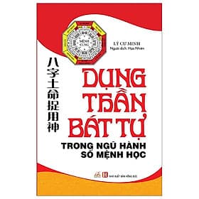 Dụng Thần Bát Tự Trong Ngũ Hành Số Mệnh Học - Vanlangbooks - HAN