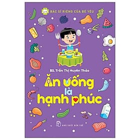 Cuốn Sách Về Cân Bằng Dinh Dưỡng Cho Trẻ: Ăn Uống Là Hạnh Phúc - Hạ