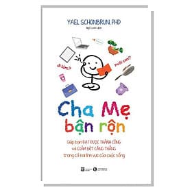 Cha Mẹ Bận Rộn-Cuốn Sách Dành Cho Cha Mẹ Nuôi Dạy Con Hay - Chà