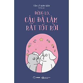 Sách Đừng Lo, Cậu Đã Làm Rất Tốt Rồi - Văn