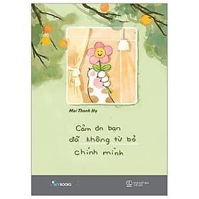 Cảm Ơn Bạn Đã Không Từ Bỏ Chính Mình - Minh Minh