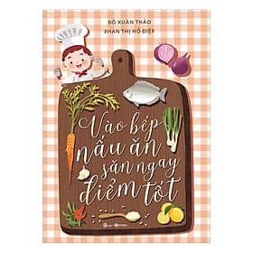 Vào Bếp Nấu Ăn, Săn Ngay Điểm Tốt - An