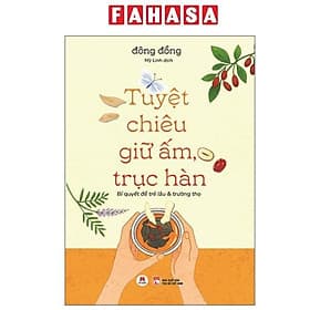 Sách - Tuyệt Chiêu Giữ Ấm, Trục Hàn - Bí Quyết Để Trẻ Lâu Và Trường Thọ