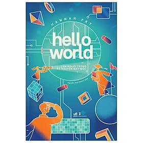 Sách Hello World- Làm Người Trong Kỷ Nguyên Máy Móc - Nguyên