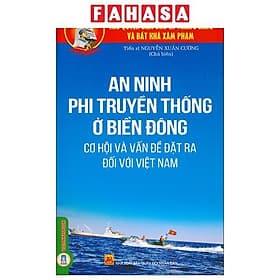 Chủ Quyền Biển Đảo Là Thiêng Liêng Và Bất Khả Xâm Phạm - An Ninh Phi Truyền Thống Ở Biển Đông - Cơ Hội Và Vấn Đề Đặt Ra Đối Với Việt Nam