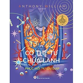 Cơ Thể Tự Chữa Lành - Phục Hồi Tuyến Giáp - 