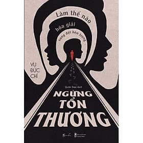 Ngừng Tổn Thương - Làm Thế Nào Để Hóa Giải Xung Đột Bên Trong - AZ Việt Nam - Ben Renshaw