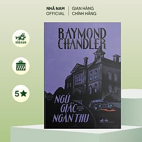 Ngủ giấc ngàn thu - RAYMOND CHANDLER - Nhã Nam Official - Nhã Nam